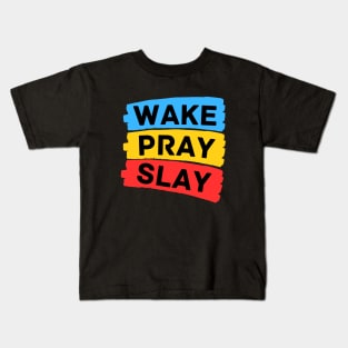 Wake pray slay | Christian Kids T-Shirt